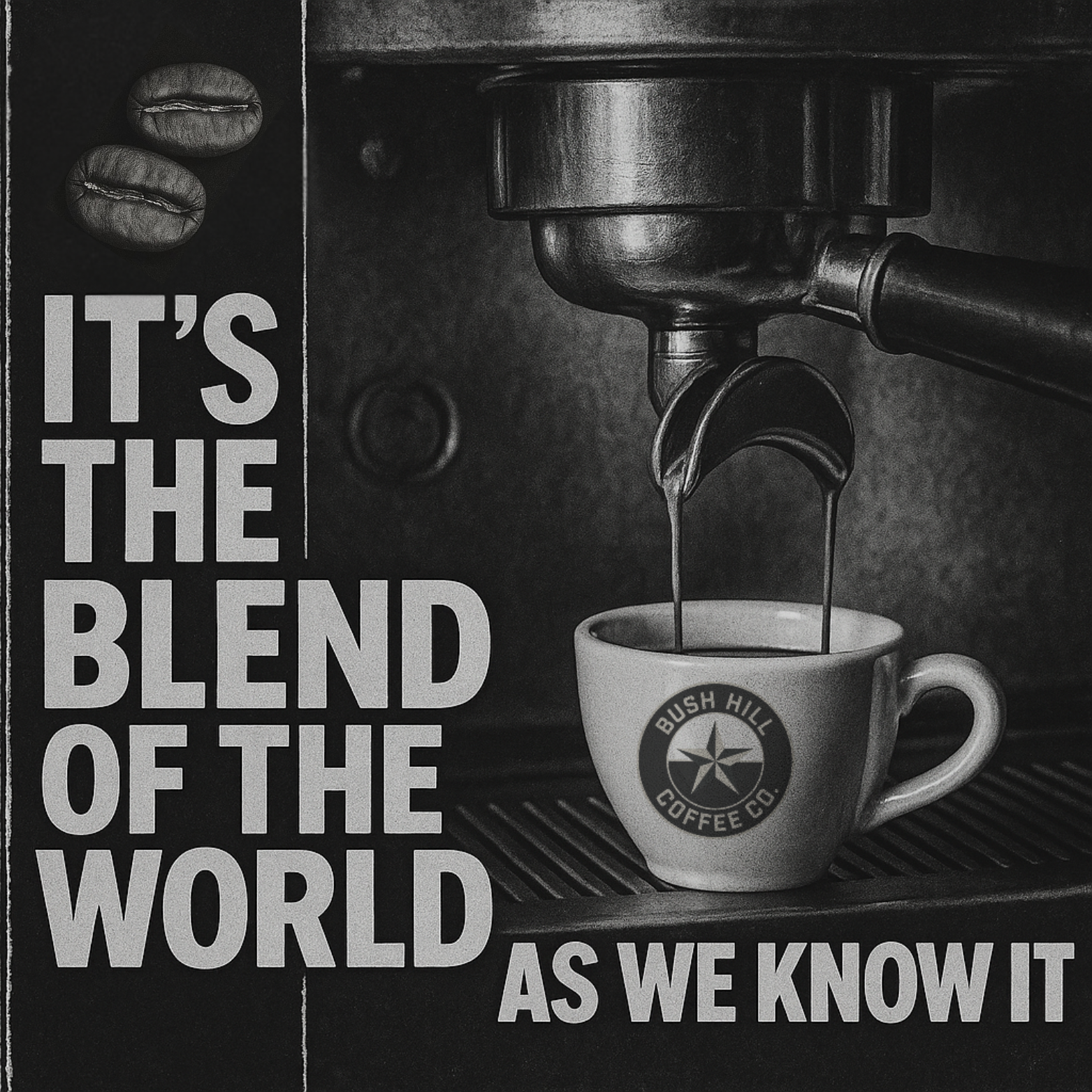 IT'S THE BLEND OF THE WORLD AS WE KNOW IT